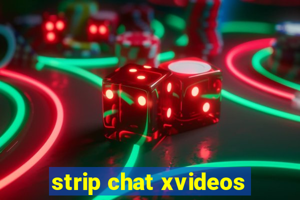 strip chat xvideos